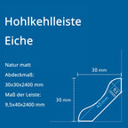 Hohlkehlleiste Eiche, natur matt, Abdeckmaß: 30x30x2400 mm (9,5x40x2400 mm)