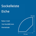 Sockelleiste Eiche, natur matt, 14x14x2400 mm, Viertelstab